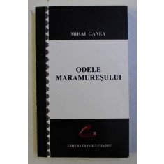 ODELE MARAMURESULUI de MIHAI GANEA , 2013