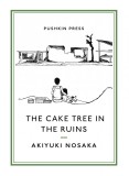 The Cake Tree in the Ruins | Akiyuki Nosaka, Pushkin Press