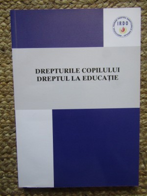 DREPTURILE COPILULUI , DREPTUL LA EDUCATIE , 2019 foto