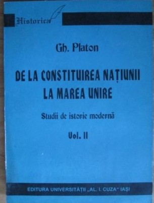 De la constituirea natiunii la Marea Unire. Studii de istorie moderna Vol. 2 - Gheorghe Platon foto