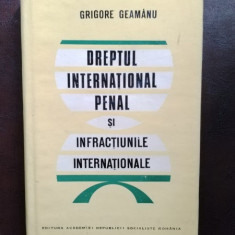 Grigore Geamanu - Dreptul International Penal si Infractiunile Internationale