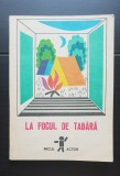 La focul de tabără. Antologie de poezii, c&acirc;ntece, scenete pentru serbări școlare