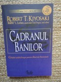 Cadranul Banilor - Robert T. Kiyosaki - Editura Curtea Veche - 2008 - Carte Economie Afaceri, 2010, Bizantina, Brosata