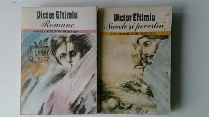 VICTOR EFTIMIU - NUVELE SI POVESTIRI , ROMANE , 2 VOLUME (5+1)5