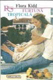Furtuna tropicala - Flora Kidd, Editura Alcris, 1995, Romane Celebre, Editie Veche