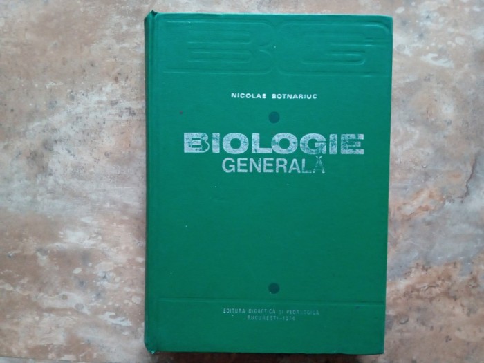 BIOLOGIE GENERALA - Nicolae Botnariuc, 1974