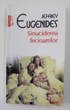 SINUCIDEREA FECIOARELOR de JEFFREY EUGENIDES , 2014