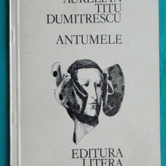 Aurelian Titu Dumitrescu – Antumele 1985 ( cu dedicatie si autograf )
