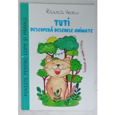 TUTI DESCOPERA DESENELE ANIMATE de RALUCA VELCU , ilustratii de ADINA COSTEA , 2019