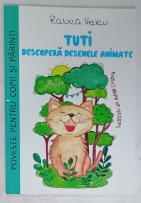 TUTI DESCOPERA DESENELE ANIMATE de RALUCA VELCU , ilustratii de ADINA COSTEA , 2019 foto