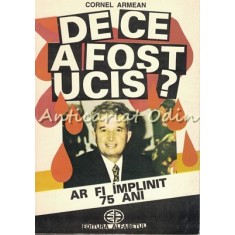 De Ce A Fost Ucis? Ar Fi Implinit 75 Ani - Cornel Armean