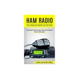 Ham Radio: How to Setup and Operate Your Ham Radio (Quickstart Guide for New Hams and Amateur Radio Enthusiasts)