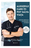 Alegerile care &icirc;ți pot salva viața - Paperback - Dr. Mihail Pautov - Bookzone