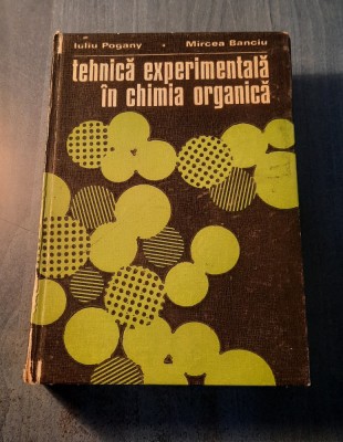 Tehnica experimentala in chimia organica Iuliu Pogany foto