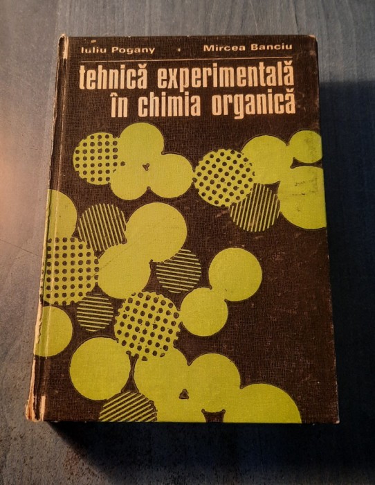 Tehnica experimentala in chimia organica Iuliu Pogany