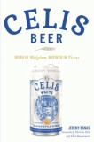 Celis Beer: Born in Belgium, Brewed in Texas, 2017