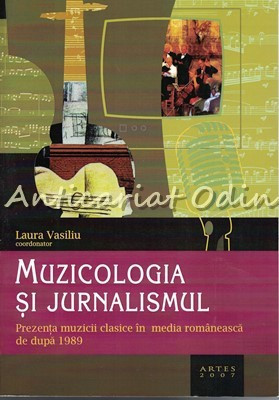 Muzicologia Si Jurnalismul - Coordonator: Laura Vasiliu foto