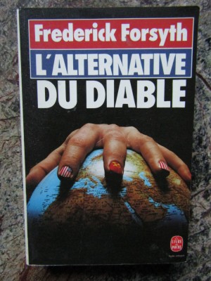 L&amp;#039;ALTERNATIVE DU DIABLE - FREDERICK FORSYTH (CARTE IN LIMBA FRANCEZA) foto