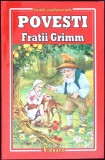 Povesti Fratii Grimm - Carti Copii, Colectia Cartile Copilariei, Editura Eduard, 2017, 208 Pagini