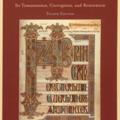 The Text of the New Testament: Its Transmission, Corruption, and Restoration