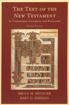 The Text of the New Testament: Its Transmission, Corruption, and Restoration foto