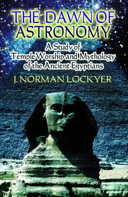 The Dawn of Astronomy: A Study of Temple Worship and Mythology of the Ancient Egyptians foto