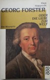 Georg Forster oder Die Liebe zur Welt - Klaus Harpprecht (Biografie, Carte in Germana)