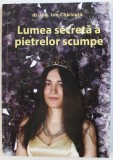 LUMEA SECRETA A PIETRELOR SCUMPE de ION CHIRICUTA , 2014