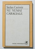Ștefan Cazimir - Nu numai Caragiale