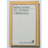 Ștefan Cazimir - Nu numai Caragiale