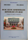 90 de administratie romaneasca in Arad. Culegere de studii si comunicari &ndash; Doru Sinaci, Emil Arbonie (coord.)