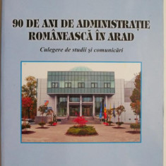 90 de administratie romaneasca in Arad. Culegere de studii si comunicari – Doru Sinaci, Emil Arbonie (coord.)