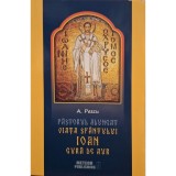 A. Pascu - Pastorul alungat - Viata Sfantului Ioan Gura de Aur (Editia: 2016)
