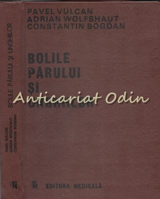 Bolile Parului Si Unghiilor - Pavel Vulcan, Adrian Wolfshaut, Constantin Bogdan