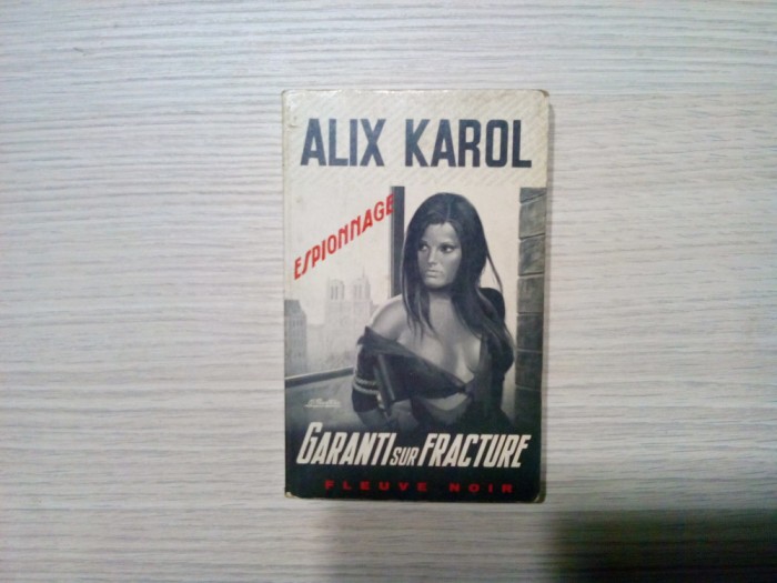 GARANTI SUR FRACTURE - roman d`espionnage - Alix Karol - 1974, 217 p.