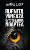Bufnita vaneaza intotdeauna noaptea Hardcover Samuel Bjorc RAO roman politist thriller
