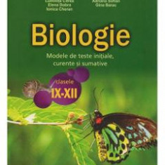 Biologie - Clasele 9-12 - Modele de teste initiale, curente si sumative - Daniela Petrov, Adriana Simona Popescu, Sultana Chebici