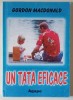 UN TATA EFICACE , CATEVA INDRUMARI CONCRETE PENTRU A AJUNGE SA NE BUCURAM DE SUCCES DEPLIN IN ACTIVITATEA DE EDUCARE A COPIILOR NOSTRI de GORDON MACDO