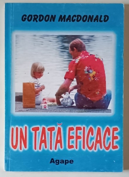 UN TATA EFICACE , CATEVA INDRUMARI CONCRETE PENTRU A AJUNGE SA NE BUCURAM DE SUCCES DEPLIN IN ACTIVITATEA DE EDUCARE A COPIILOR NOSTRI de GORDON MACDO
