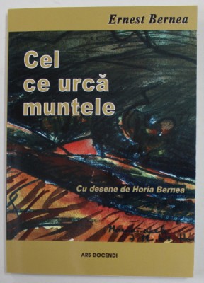 CEL CE URCA MUNTELE de ERNEST BERNEA , cu desene de HORIA BERNEA , 2008 foto