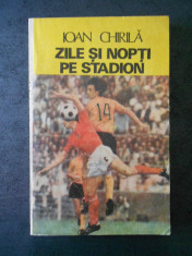 IOAN CHIRILA - ZILE SI NOPTI PE STADION foto