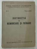 INSTRUCTIA DE REMORCARE SI FRANARE , NUMARUL 6 , 1965 * PREZINTA URME DE UZURA