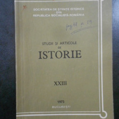 Studii si articole de istorie. Nr. XXIII, anul 1973