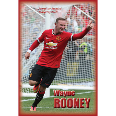 Wayne Rooney - Az isteni &amp;ouml;rd&amp;ouml;gfi&amp;oacute;ka - Margitay Zsolt foto