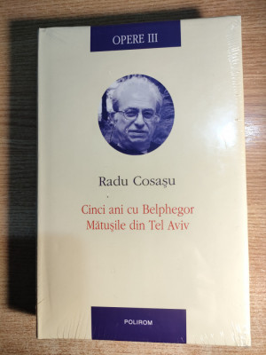 Radu Cosasu - Opere III - Cinci ani cu Belphegor. Matusile din Tel Aviv (2009) foto