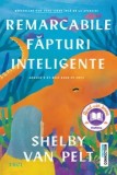 Cumpara ieftin Remarcabile fapturi inteligente/Shelby Van Pelt