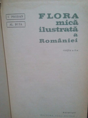 I. Prodan-Al. Bula - Al. Bula - Flora mica ilustrata a Romaniei (editia 1966) foto