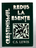 Crestinismul redus la esente - C. S. Lewis - Societatea Misionara Romana, 1987