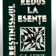 Crestinismul redus la esente - C. S. Lewis - Societatea Misionara Romana, 1987