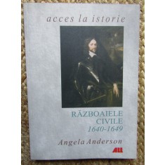 RAZBOAIELE CIVILE 1640-1649 de ANGELA ANDERSON , 2002